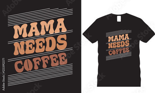 Mama Needs Coffee T-shirt Design