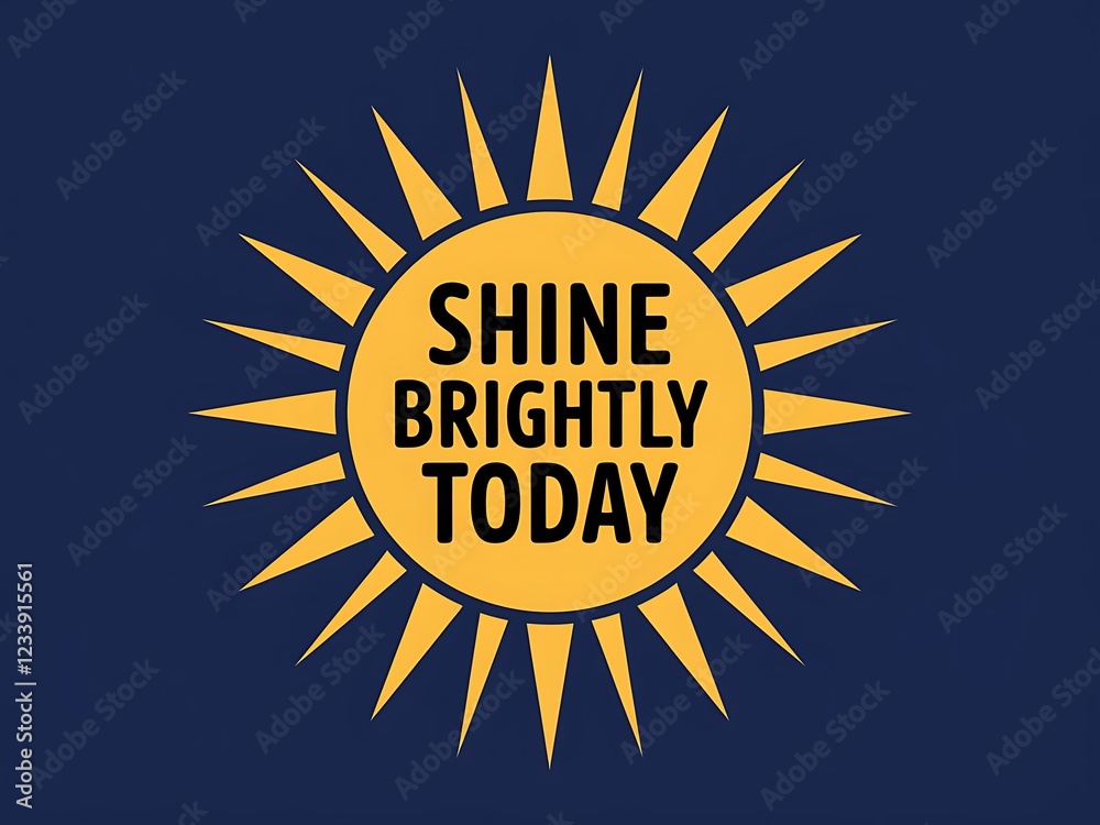 Fototapeta premium Shine Brightly Today A Motivational Sun Design