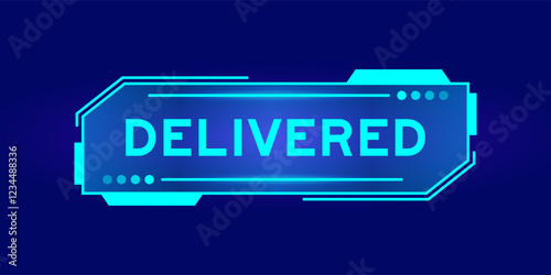 Futuristic hud banner that have word delivered on user interface screen on blue background