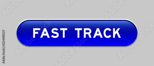 Blue color capsule shape button with word fast track on gray background