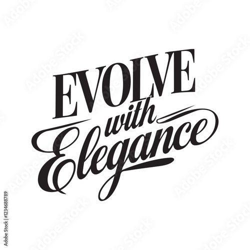 The design “Evolve with Elegance” combines a bold, serif font with a flowing, elegant script, making it an ideal statement piece for modern applications. This typography style conveys sophistication