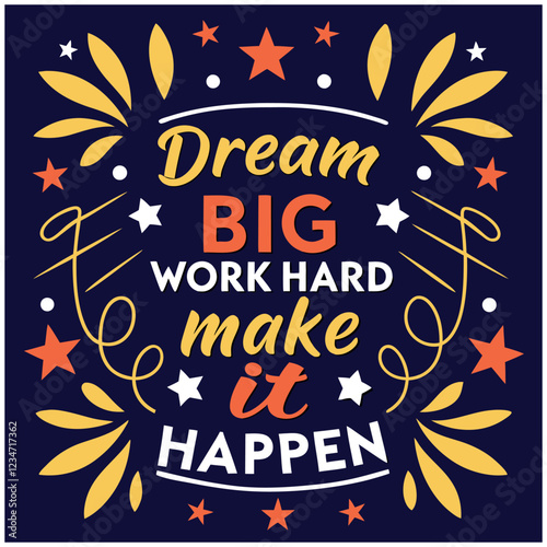 Dream Big Work Hard Make It Happen Motivational Design