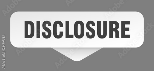 disclosure sticker. disclosure sign isolated on gray background