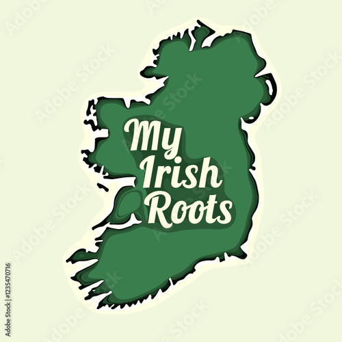 Ireland Map in Green Vector and St Patrick's Day Greeting: My Irish Roots
