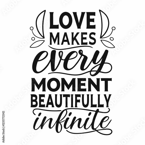 Love makes every moment beautifully infinite valentine day design