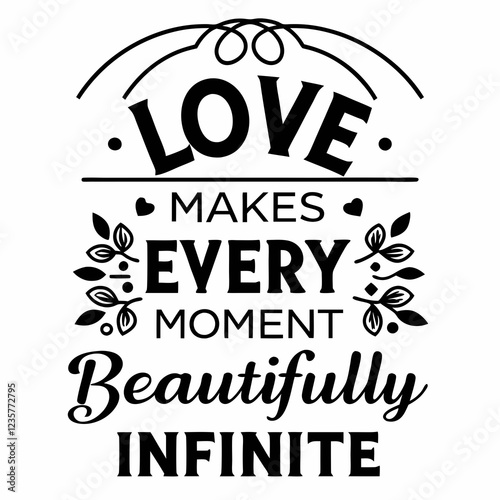 Love makes every moment beautifully infinite valentine day design