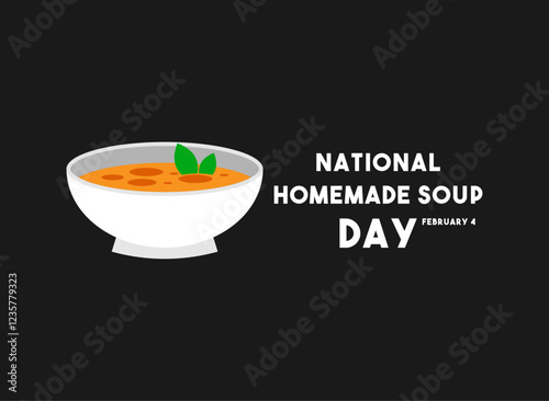 National Homemade Soup Day. February 4. A bowl of Soup.