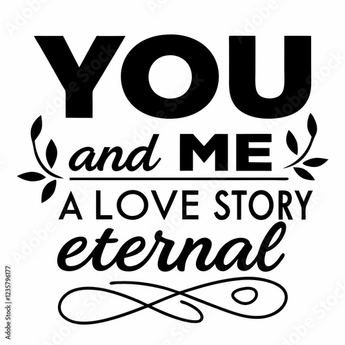 You and me, a love story eternal. valentine day design