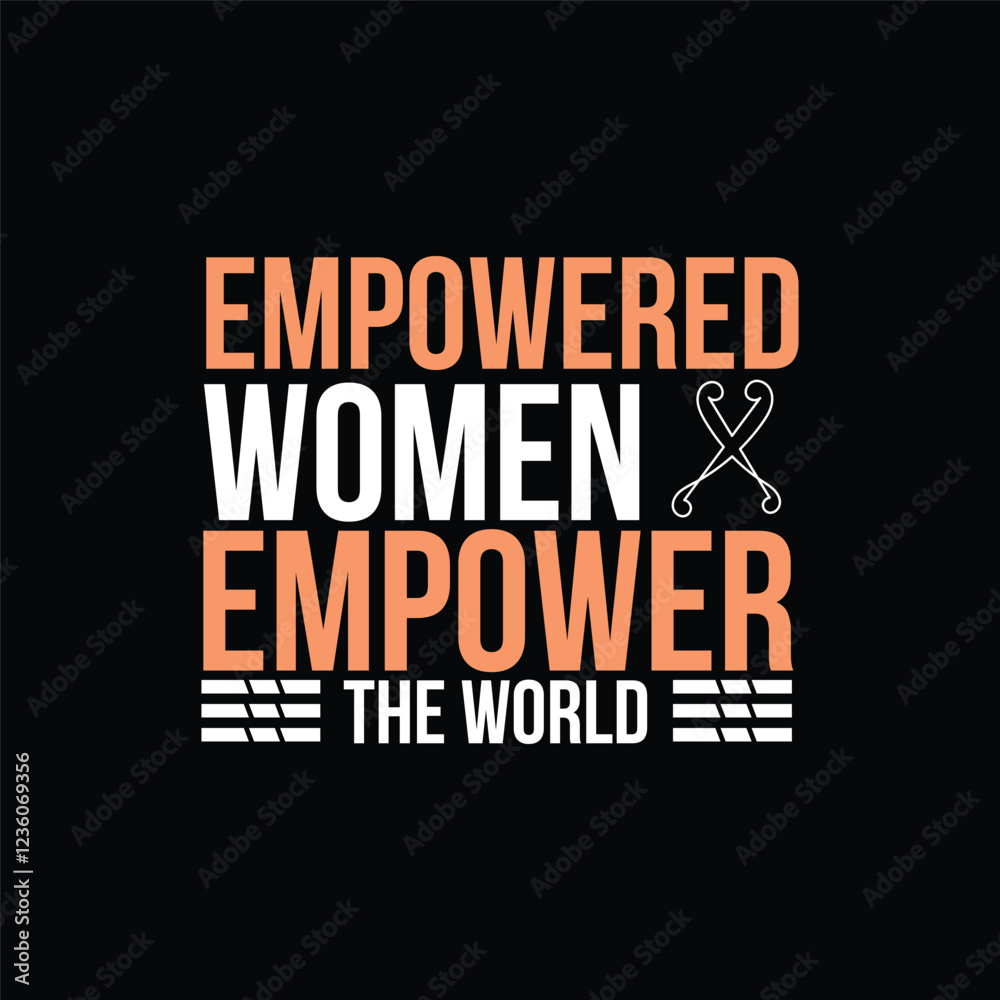 Fototapeta premium empowered women empower the world. t shirt design