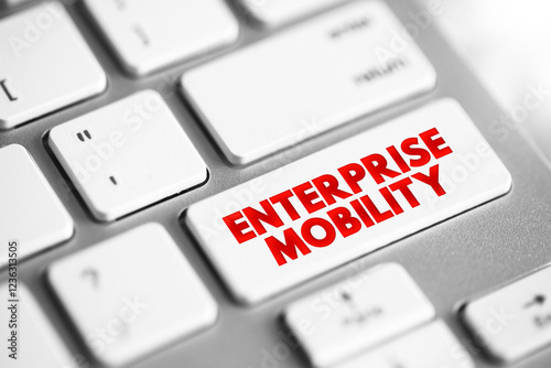 Enterprise Mobility is an approach to work in which employees can do their jobs from anywhere using a variety of devices and applications, text concept button on keyboard photo