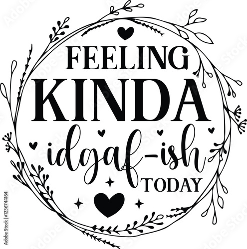 Feeling kinda idgaf-ish today svg