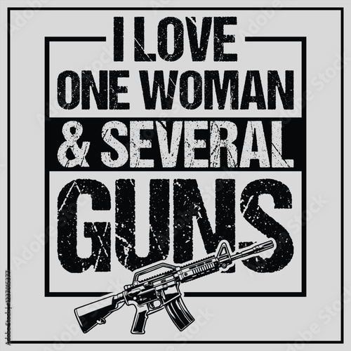  I Love One Woman and Several Guns - Funny 2nd Amendment T-Shirt Design, Military Svg, 2nd amendment