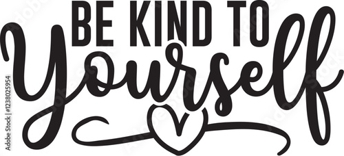 Be Kind to Yourself