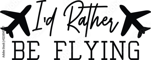 I'd Rather Be Flying