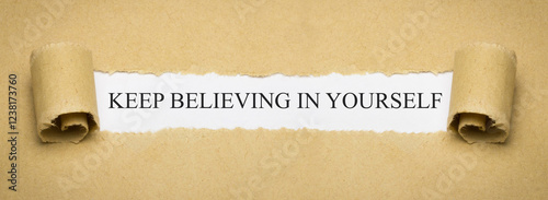 Keep believing in yourself
