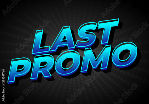 Last promo. text effect for print and online media advertising needs