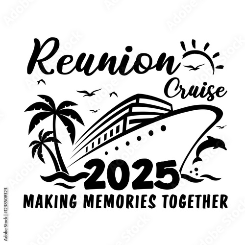 A stylish black-and-white graphic design for a reunion cruise in 2025. The text "Reunion Cruise 2025" is arranged creatively, with palm trees and a cruise ship incorporated into the design. The phrase