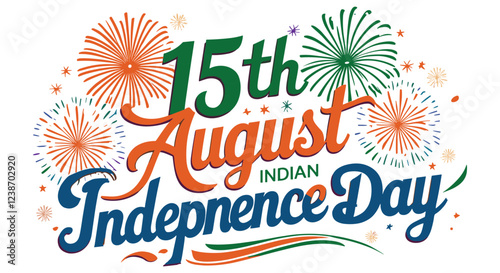 15th august Indian independence day typography, Independence day typography with fireworks, August 15th Indian freedom celebration vector design, 15th august Indian independence day calligraphy design