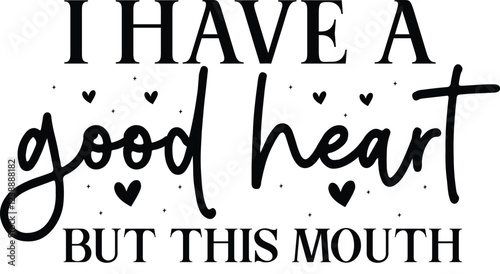 I have a good heart but this mouth SVG