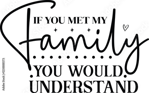 If you met my family you would understand SVG