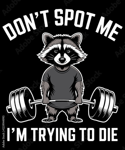 Don't Spot Me I'm Trying To Die Gym Raccoon