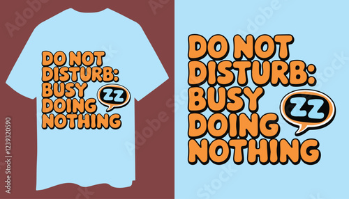 Do Not Disturb Busy Doing Nothing T-Shirt Design