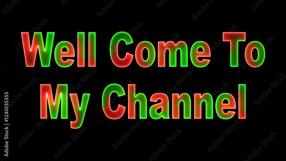 well come to my channel ,neon text illustration on black background. well come to my channel ,neon text illustration on black background.
