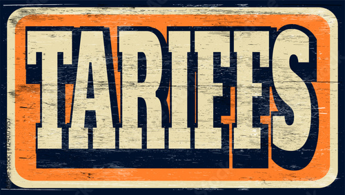 Aged and worn tariffs sign on wood
