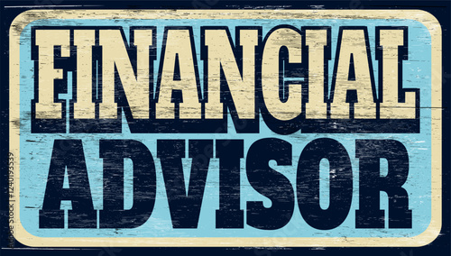 Aged retro financial advisor sign on wood