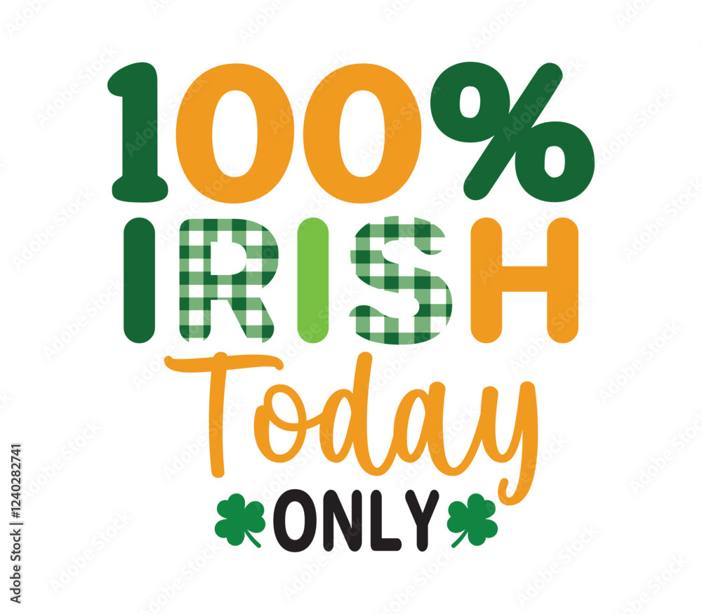 Fototapeta premium 100% Irish Today Only Happy St Patrick typography T-shirt vector, Saint Patrick's Day Illustration Design
