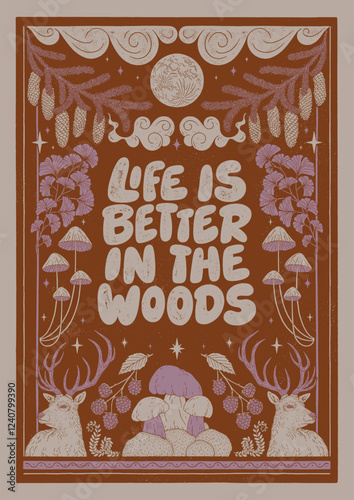 Life is better in the woods - hand written lettering quote. Floral forest decorative elements, mushrooms, deer, pine branch with pine cones. Textured linocut style hand drawn ornament.