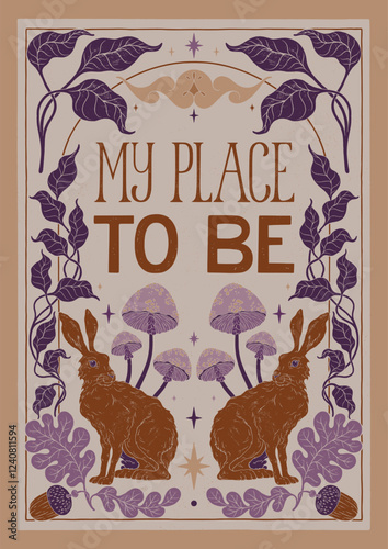 My place to be - hand written lettering quote. Floral forest decorative elements, hare, mushrooms, leaves, oak acorns. Textured linocut style hand drawn ornament.