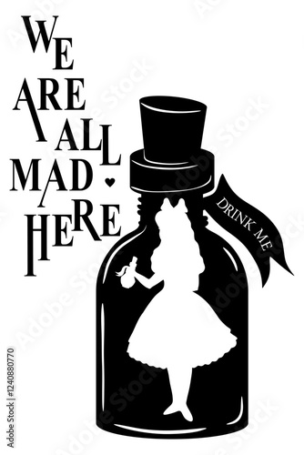 Wonderland vector card. Mad tea party. Black silhouettes  a bottle of poison and Alice on white background. Lettering We are all mad here