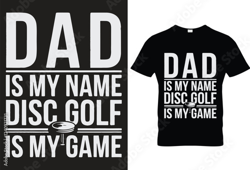 Dad is my name disc golf is my game for Black t-shirt design