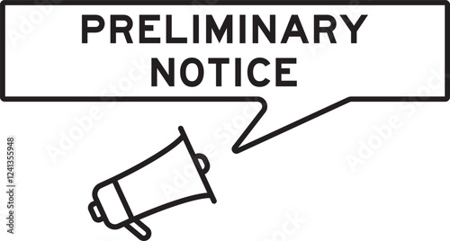Megaphone icon with speech bubble in word preliminary notice on white background