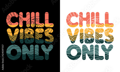 Chill Vibes Only T-Shirt Design - Colorful Graphic with Playful Typography and Wavy Patterns, Perfect for Relaxation and Easygoing Spirit Enthusiasts