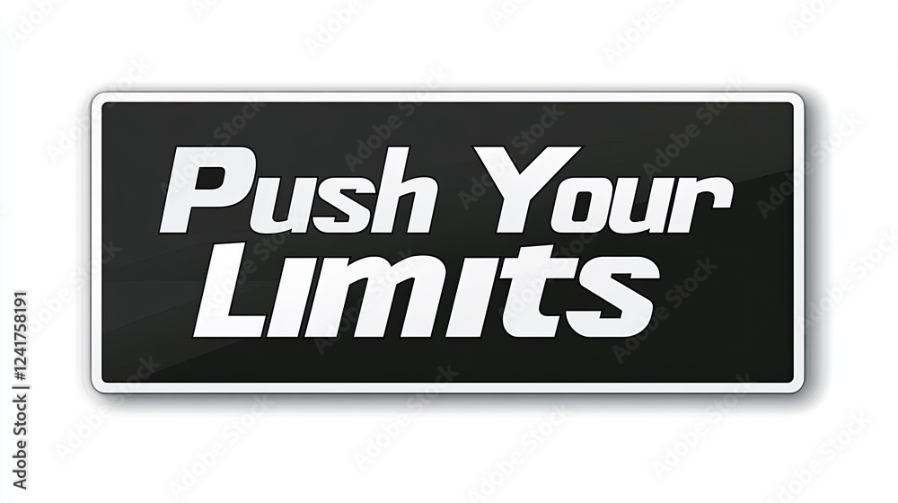 Motivational sign, black and white, push your limits, isolated on white background Motivational sign, black and white, push your limits, isolated on white background