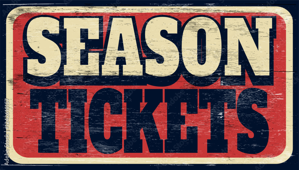 Fototapeta premium Aged and worn season tickets sign on wood