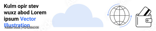 Central cloud icon with global connectivity symbol and wallet holding credit cards. Ideal for tech services, cloud solutions, secure payments, global transactions, financial technology, digital