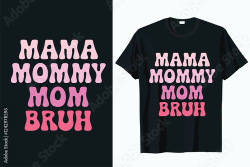 mama mommy mom bruh t-shirt design vector