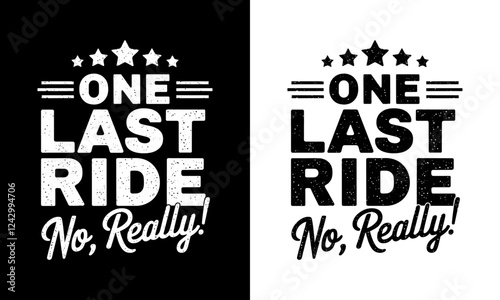 Get ready to express your adventurous spirit with our "One Last Ride, No, Really!" T-shirt! This fun and bold design is perfect for motorcycle lovers and thrill-seekers who embrace life on the road