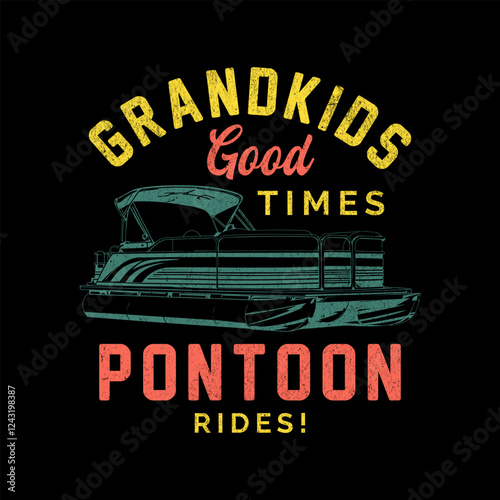 Grandkids Good Times Pontoon Rides, Pontoon Vector T-Shirt Design Art & Illustration