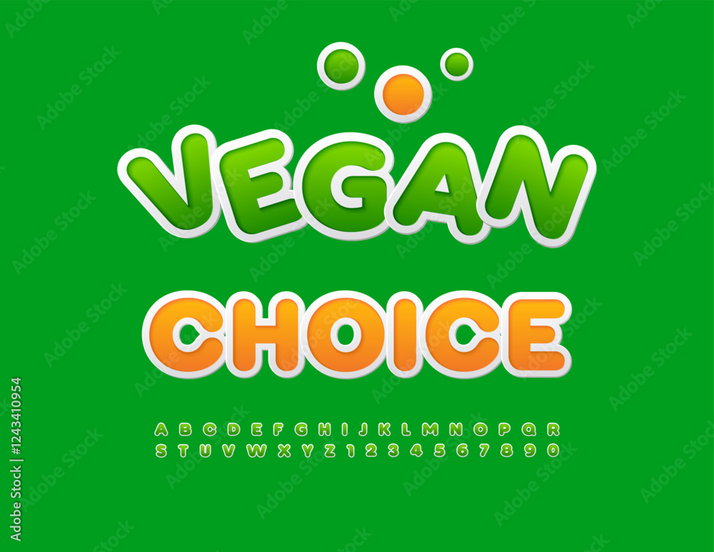 Vector Joyful Advertisement Vegan Choice with Green Sticker Font. Bright Round Alphabet Letters and Numbers set. Vector Joyful Advertisement Vegan Choice with Green Sticker Font. Bright Round Alphabet Letters and Numbers set.
