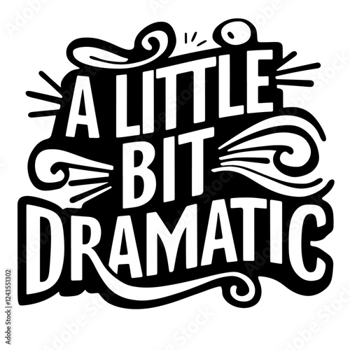 A little bit dramatic funny quote svg