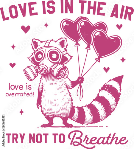 Love Is In The Air Try Not To Breathe Quotes, Funny Raccoon Valentine Shirt Design, Anti Valentine Club, Hate Valentine Svg