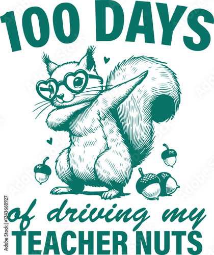 Wild & Wacky – "100 Days of Driving My Teacher Nuts" Dabbing Squirrel Classroom Design, Happy 100 Days of School Shirt Design 