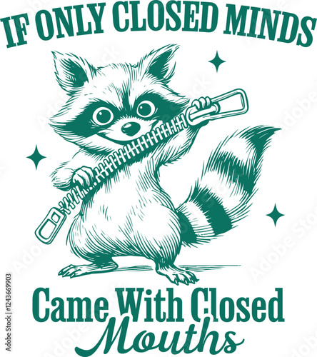 If Only Closed Minds Came With Closed Mouths - Funny Raccoon Holding a Zipper T-Shirt Design