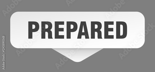 prepared sticker. prepared sign isolated on gray background