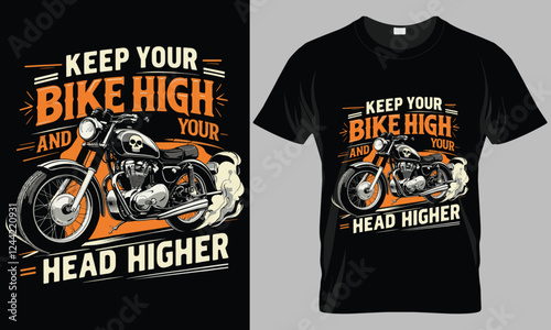 keep your bike high and your head higher - Motorcycle typography vector T-shirt design. 
motivational and inscription quotes.
perfect for print item and bags, posters, cards. 
isolated on black backgr