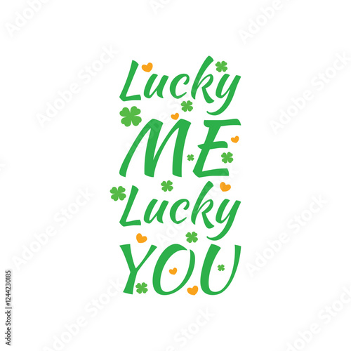 Lucky me, lucky you, tshirt design